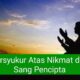 Dahsyatnya Menyatakan Syukur Atas Nikmat dari Sang Pencipta