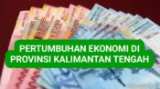 Dampak dan Solusi Tentang Kebijakan Pemerintah Kalteng di Sektor Ekonomi