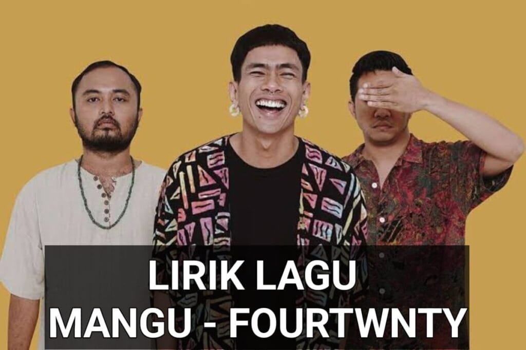 Lirik Lagu Mangu – Fourtwnty Yang Lagi Viral