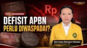 Tekanan Rupiah, Defisit APBN Perlu Diwaspadai Sejak Dini