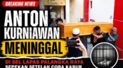 Kronologi Anton Kurniawan Meninggal di Sel Isolasi Lapas Palangka Raya