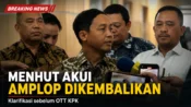 Amplop Dikembalikan, KPK Tetap Dalami Menhut Raja Juli