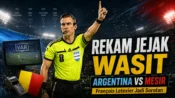Rekam jejak François Letexier, wasit Argentina vs Mesir di babak 16 besar Piala Dunia 2026 yang diwarnai keputusan VAR.