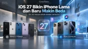 Perbedaan dukungan iOS 27 dan Siri AI pada iPhone lama hingga iPhone terbaru
