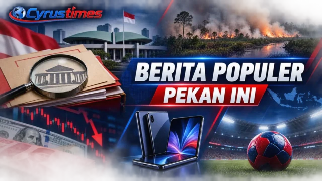 Kolase berita populer CyrusTimes pekan ini meliputi karhutla, hukum, ekonomi, teknologi, dan sepak bola.